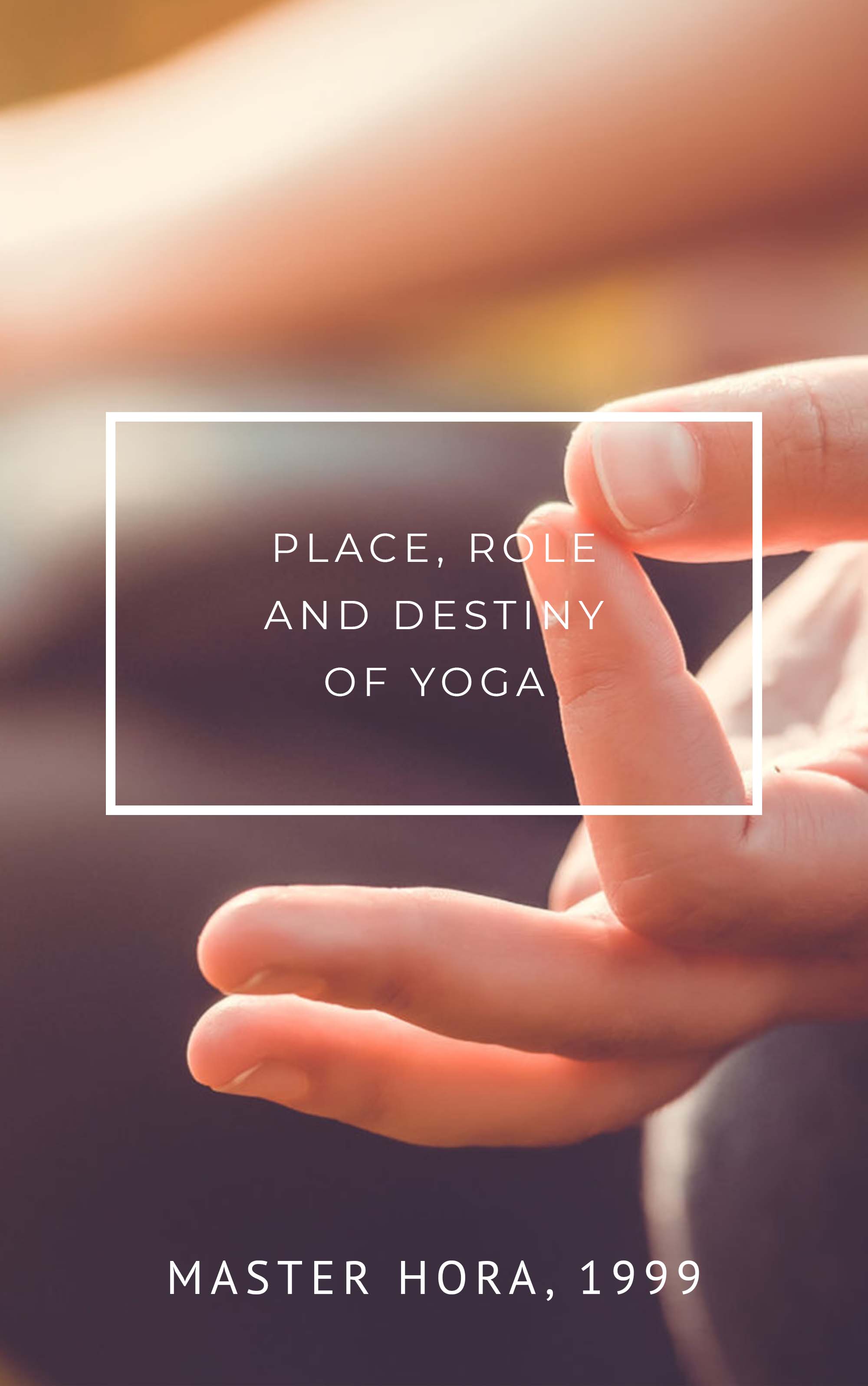 Place, Role and Destiny of Yoga